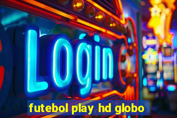 futebol play hd globo